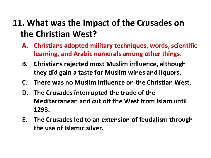 11. What was the impact of the Crusades on the Christian West? A. Christians