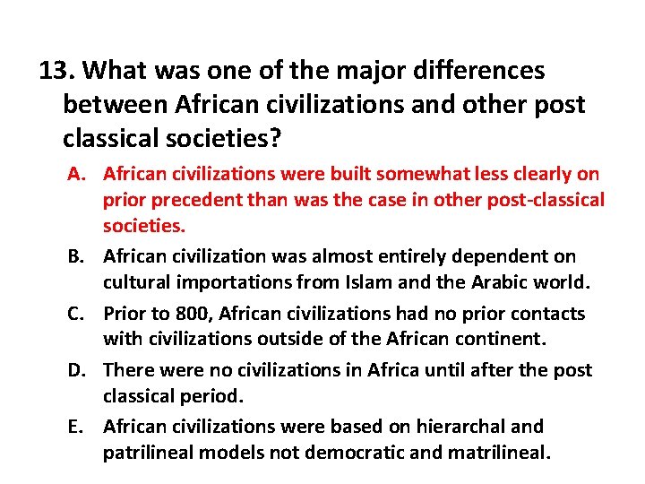 13. What was one of the major differences between African civilizations and other post