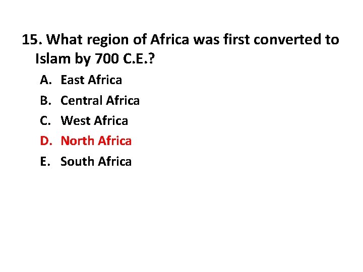 15. What region of Africa was first converted to Islam by 700 C. E.