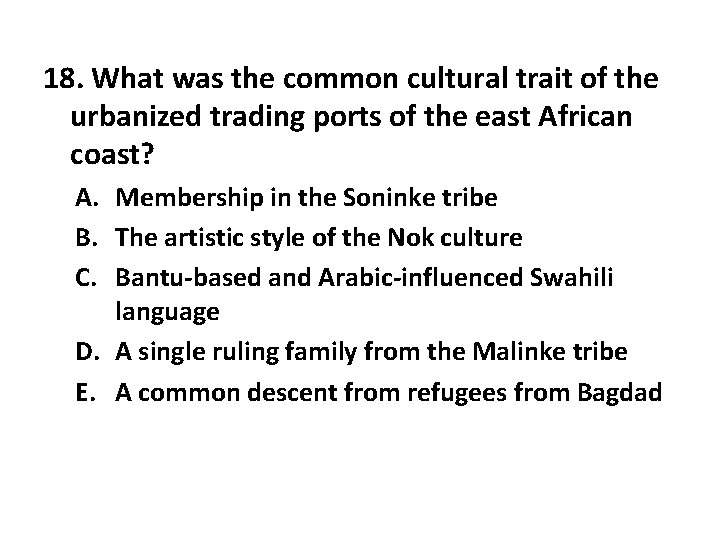 18. What was the common cultural trait of the urbanized trading ports of the