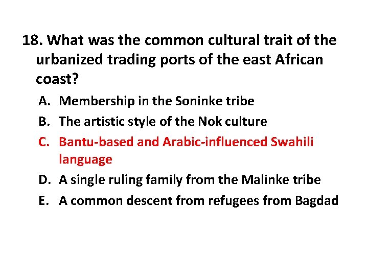 18. What was the common cultural trait of the urbanized trading ports of the