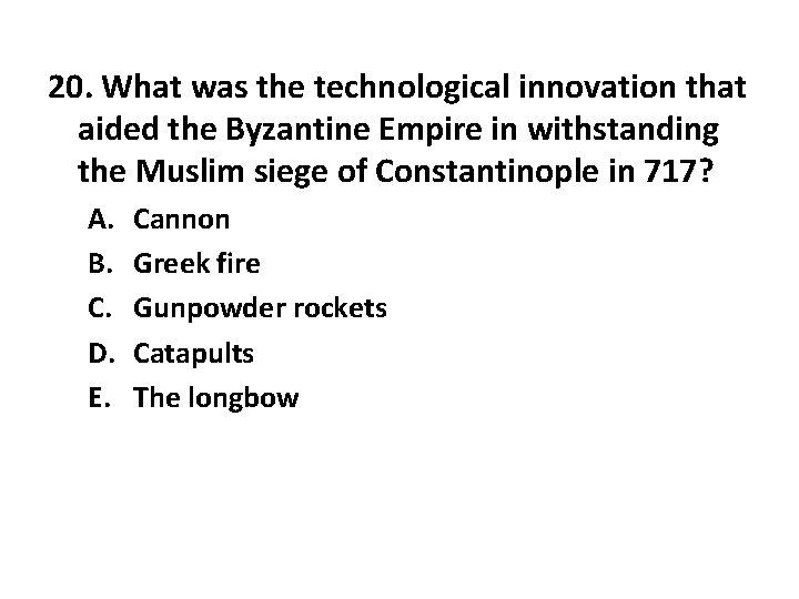 20. What was the technological innovation that aided the Byzantine Empire in withstanding the