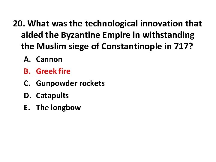 20. What was the technological innovation that aided the Byzantine Empire in withstanding the