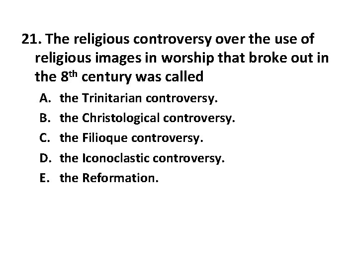 21. The religious controversy over the use of religious images in worship that broke
