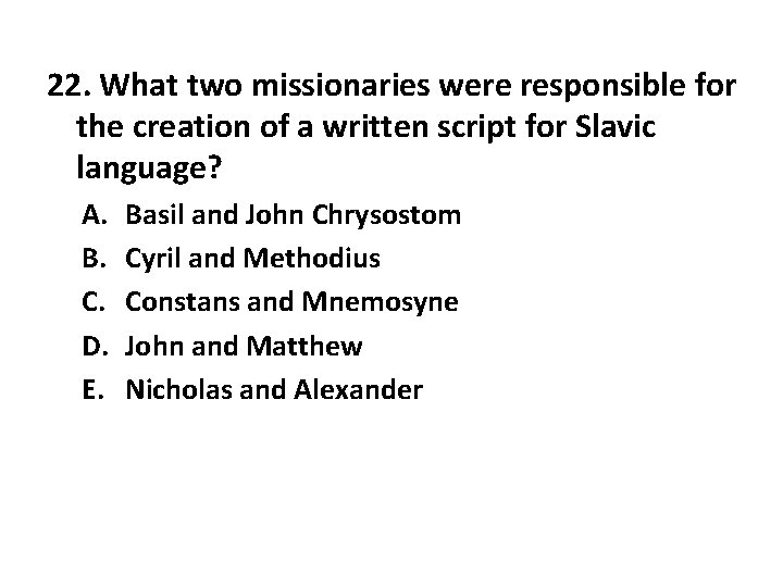 22. What two missionaries were responsible for the creation of a written script for