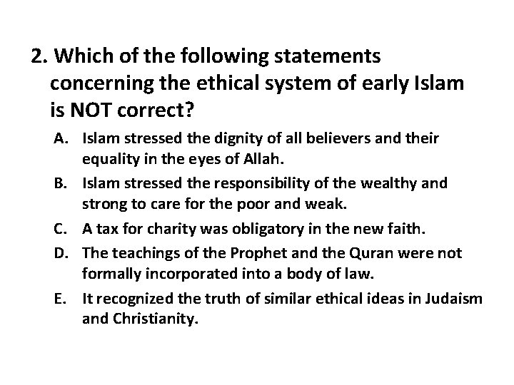 2. Which of the following statements concerning the ethical system of early Islam is