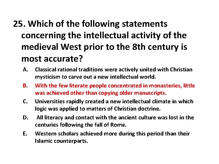 25. Which of the following statements concerning the intellectual activity of the medieval West