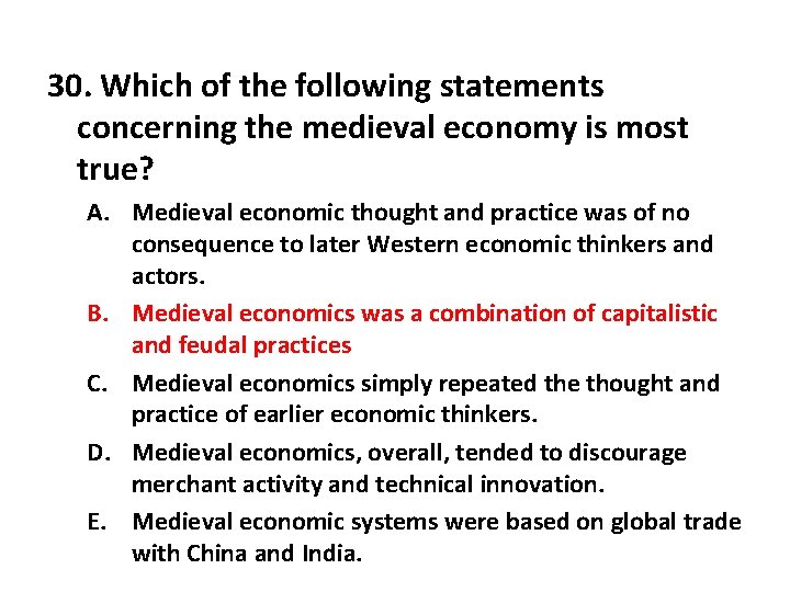 30. Which of the following statements concerning the medieval economy is most true? A.