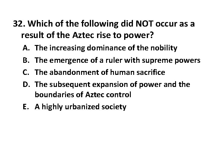 32. Which of the following did NOT occur as a result of the Aztec