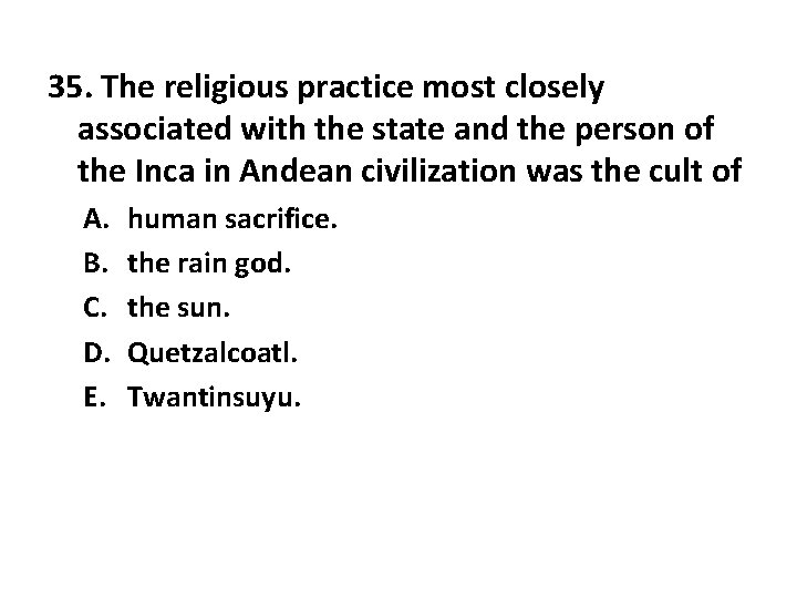 35. The religious practice most closely associated with the state and the person of