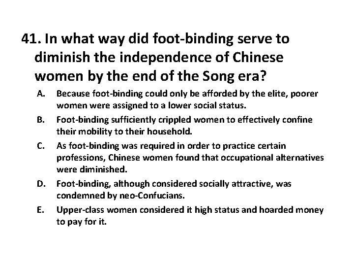 41. In what way did foot-binding serve to diminish the independence of Chinese women