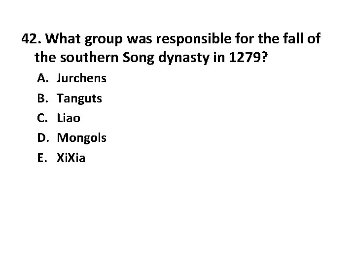 42. What group was responsible for the fall of the southern Song dynasty in