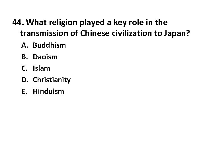 44. What religion played a key role in the transmission of Chinese civilization to
