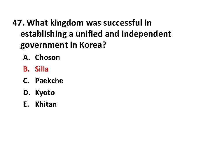 47. What kingdom was successful in establishing a unified and independent government in Korea?