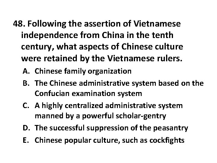 48. Following the assertion of Vietnamese independence from China in the tenth century, what
