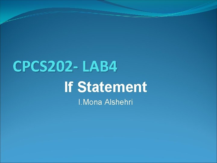 CPCS 202 - LAB 4 If Statement I. Mona Alshehri 