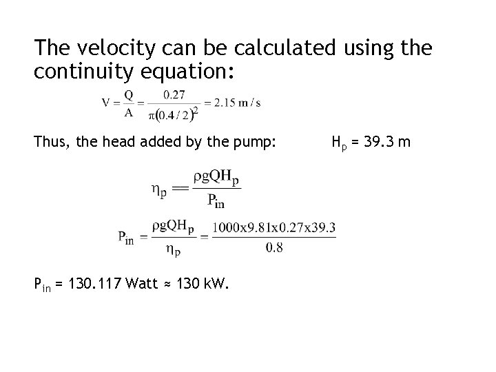 The velocity can be calculated using the continuity equation: Thus, the head added by