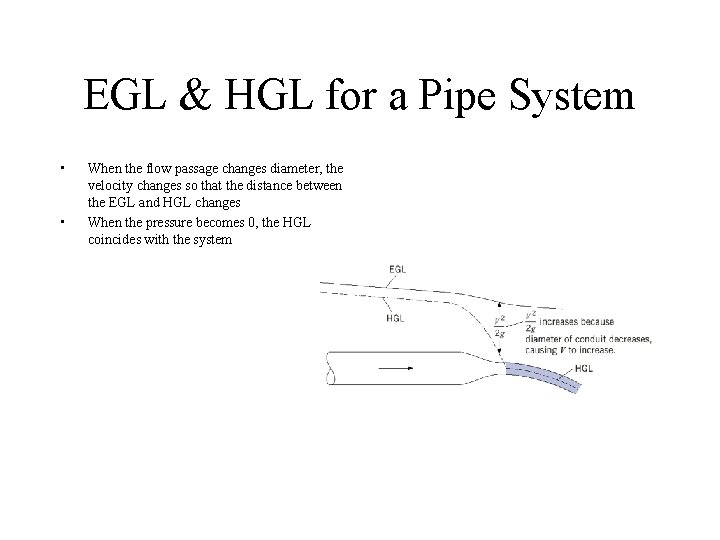 EGL & HGL for a Pipe System • • When the flow passage changes