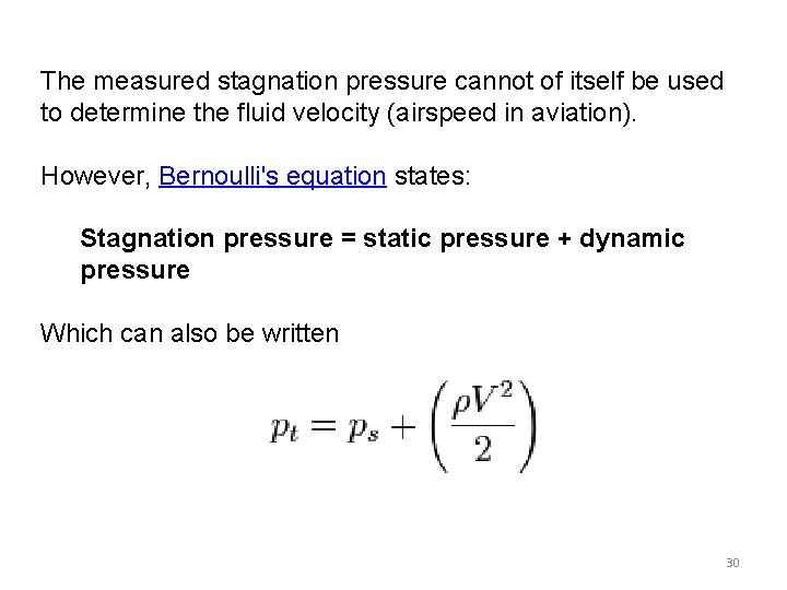 The measured stagnation pressure cannot of itself be used to determine the fluid velocity