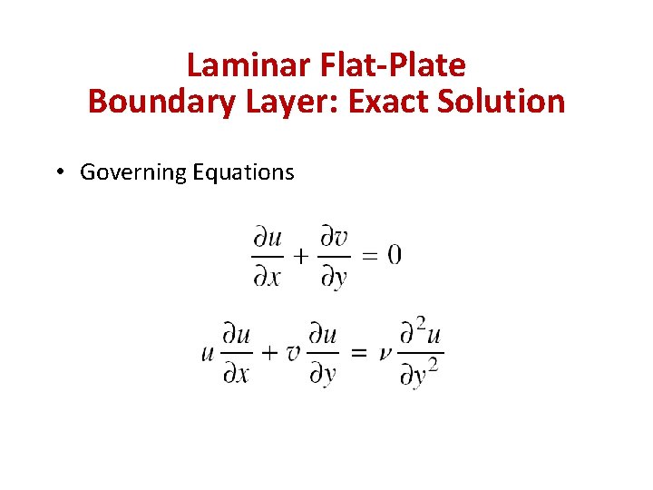 Laminar Flat-Plate Boundary Layer: Exact Solution • Governing Equations 