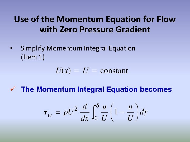 Use of the Momentum Equation for Flow with Zero Pressure Gradient • Simplify Momentum