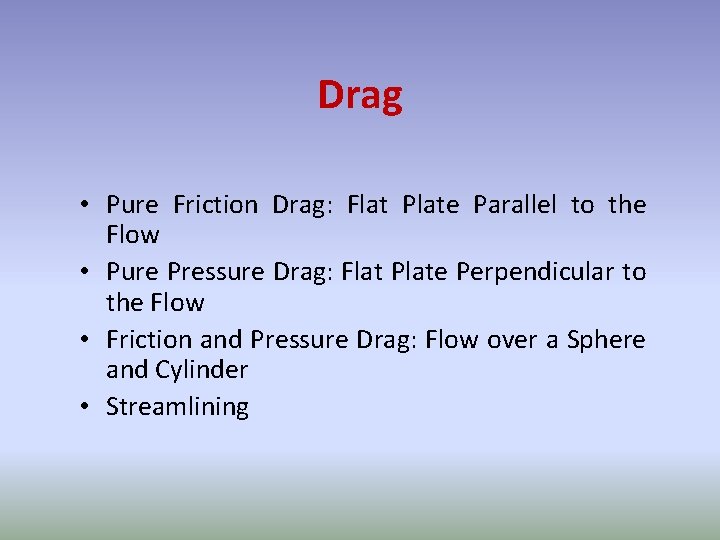 Drag • Pure Friction Drag: Flat Plate Parallel to the Flow • Pure Pressure Drag • Pure Friction Drag: Flat Plate Parallel to the Flow • Pure Pressure