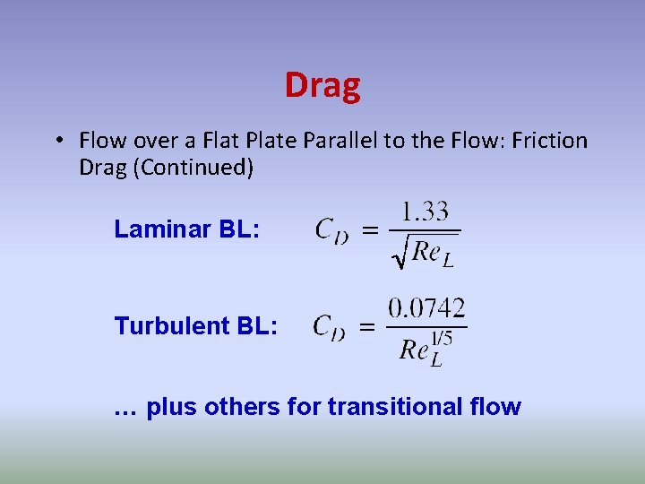 Drag • Flow over a Flat Plate Parallel to the Flow: Friction Drag (Continued)