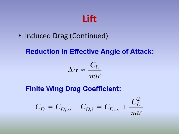 Lift • Induced Drag (Continued) Reduction in Effective Angle of Attack: Finite Wing Drag