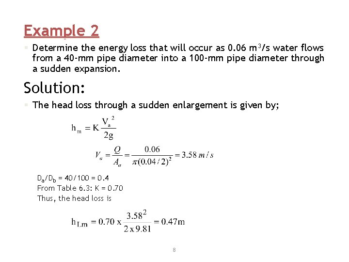 Example 2 § Determine the energy loss that will occur as 0. 06 m