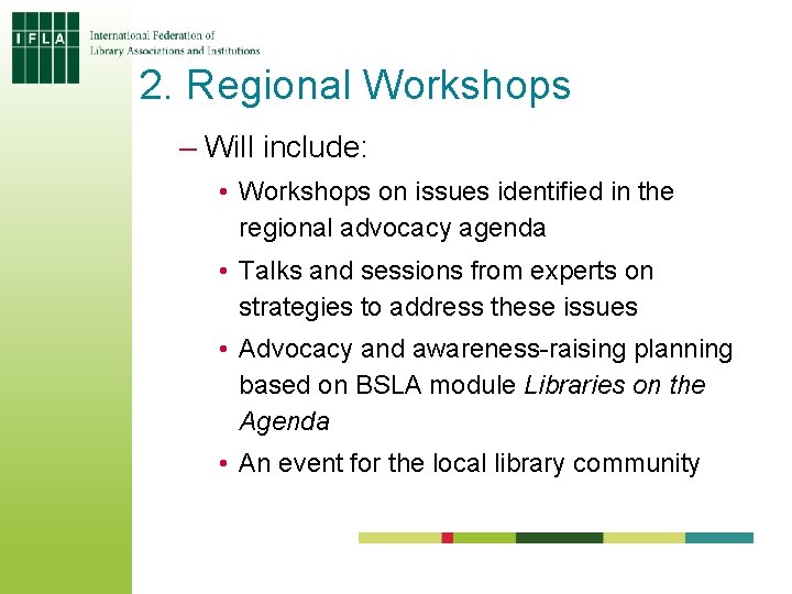 2. Regional Workshops – Will include: • Workshops on issues identified in the regional 2. Regional Workshops – Will include: • Workshops on issues identified in the regional
