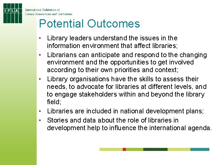 Potential Outcomes • Library leaders understand the issues in the information environment that affect Potential Outcomes • Library leaders understand the issues in the information environment that affect