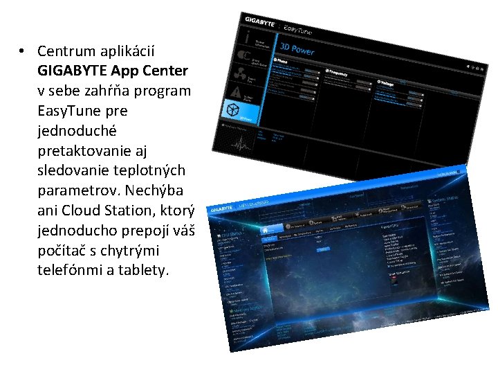  • Centrum aplikácií GIGABYTE App Center v sebe zahŕňa program Easy. Tune pre
