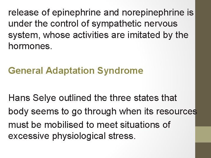 release of epinephrine and norepinephrine is under the control of sympathetic nervous system, whose