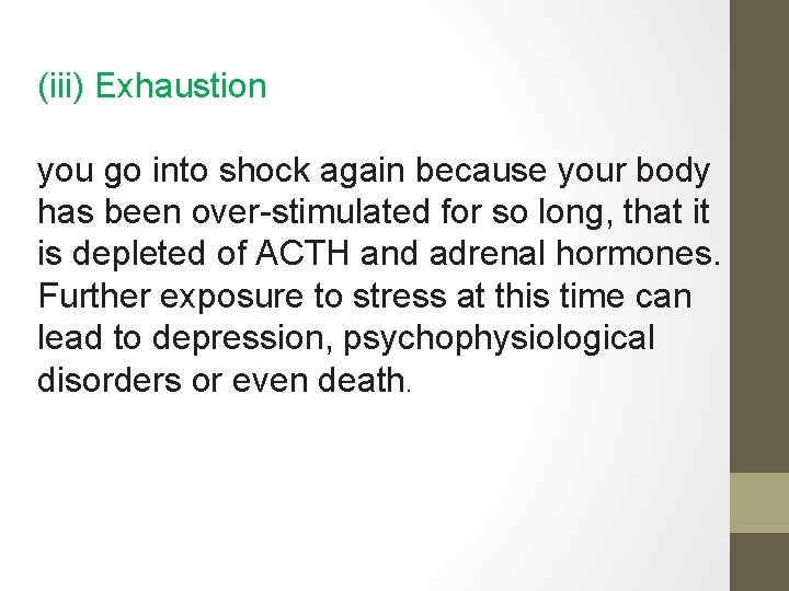 (iii) Exhaustion you go into shock again because your body has been over-stimulated for