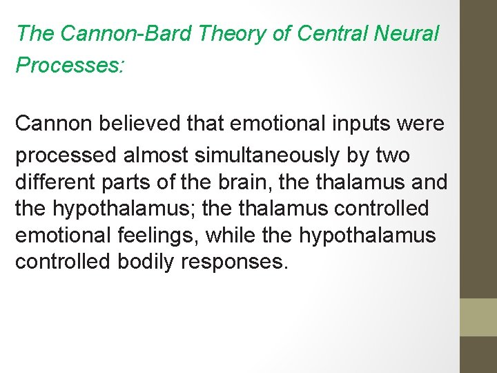 The Cannon-Bard Theory of Central Neural Processes: Cannon believed that emotional inputs were processed