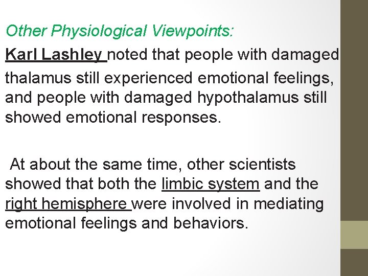 Other Physiological Viewpoints: Karl Lashley noted that people with damaged thalamus still experienced emotional