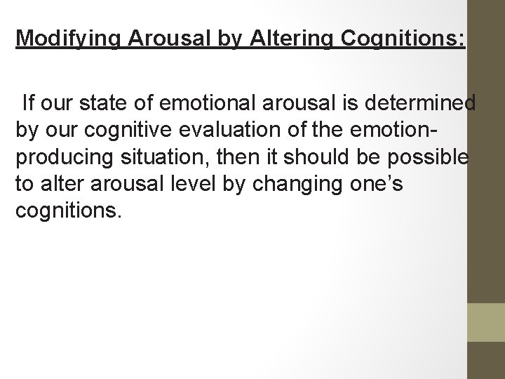 Modifying Arousal by Altering Cognitions: If our state of emotional arousal is determined by
