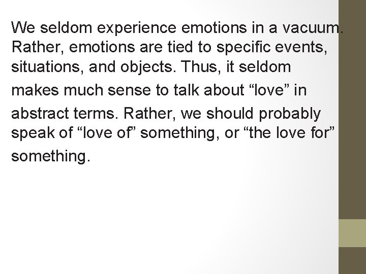 We seldom experience emotions in a vacuum. Rather, emotions are tied to specific events,