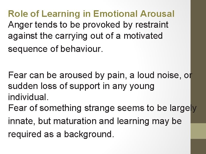 Role of Learning in Emotional Arousal Anger tends to be provoked by restraint against