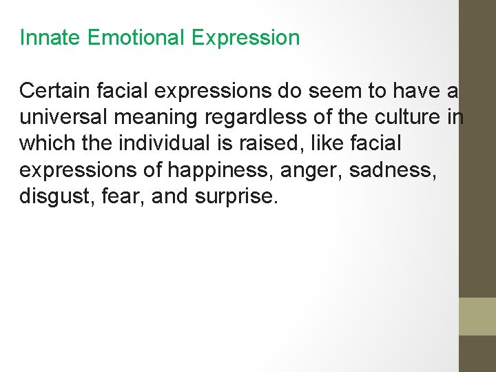 Innate Emotional Expression Certain facial expressions do seem to have a universal meaning regardless