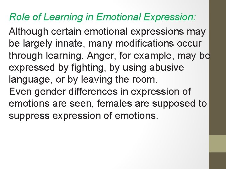 Role of Learning in Emotional Expression: Although certain emotional expressions may be largely innate,