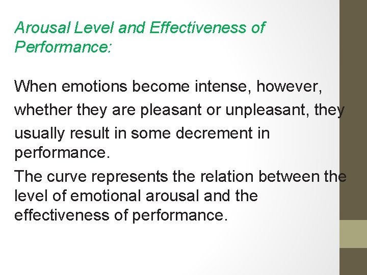 Arousal Level and Effectiveness of Performance: When emotions become intense, however, whether they are