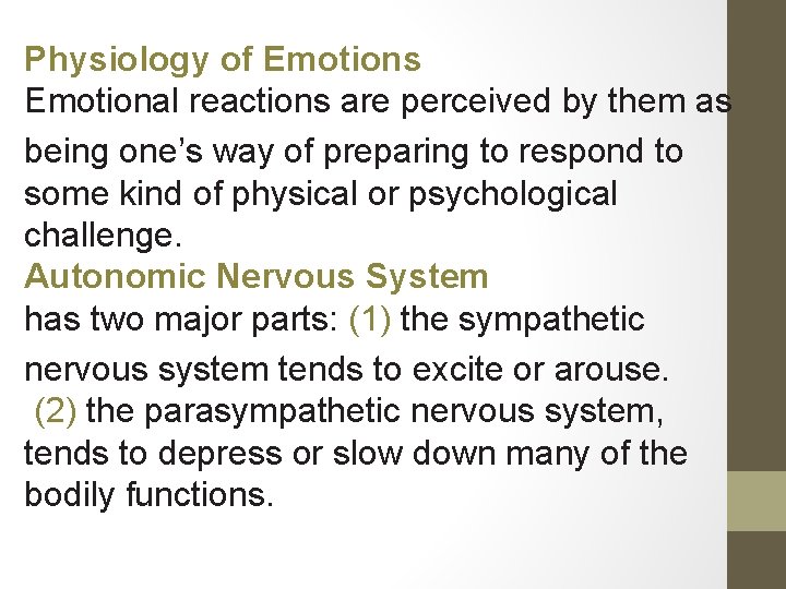 Physiology of Emotions Emotional reactions are perceived by them as being one’s way of