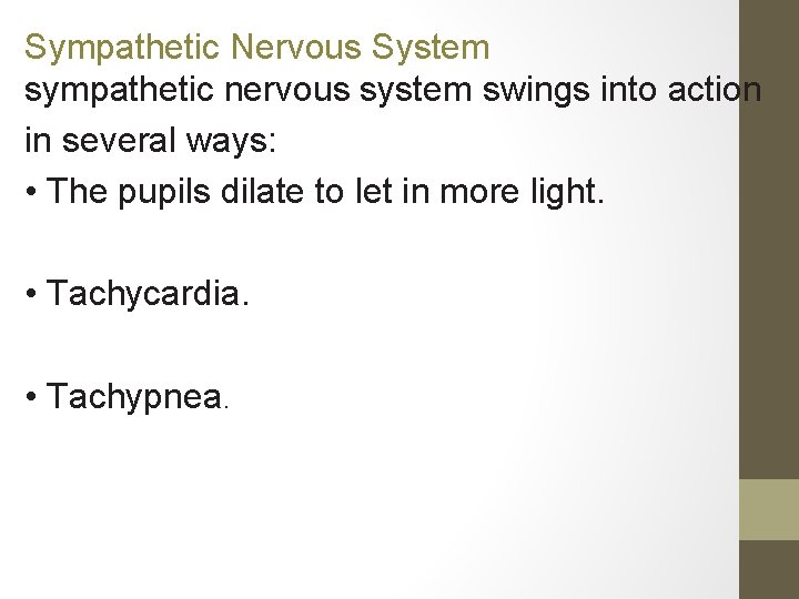Sympathetic Nervous System sympathetic nervous system swings into action in several ways: • The