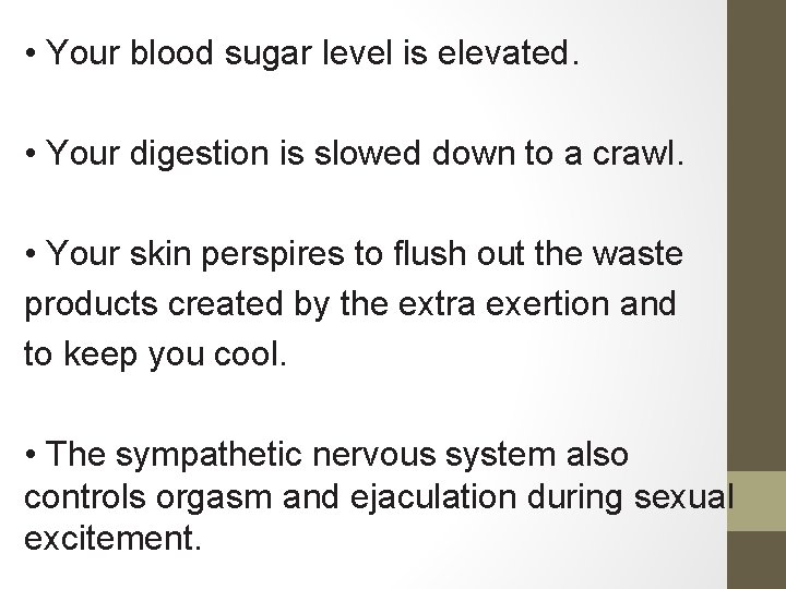  • Your blood sugar level is elevated. • Your digestion is slowed down