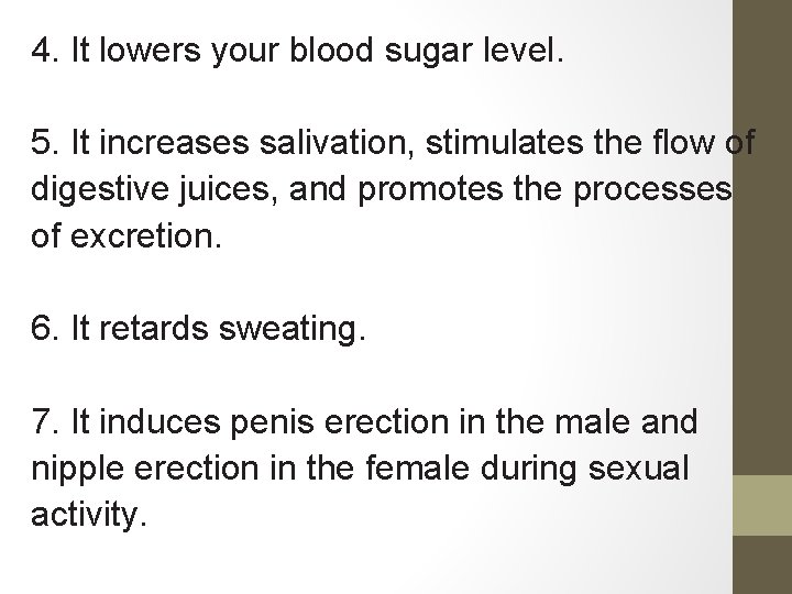 4. It lowers your blood sugar level. 5. It increases salivation, stimulates the flow