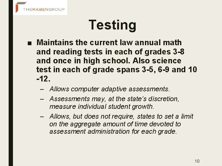 Testing ■ Maintains the current law annual math and reading tests in each of