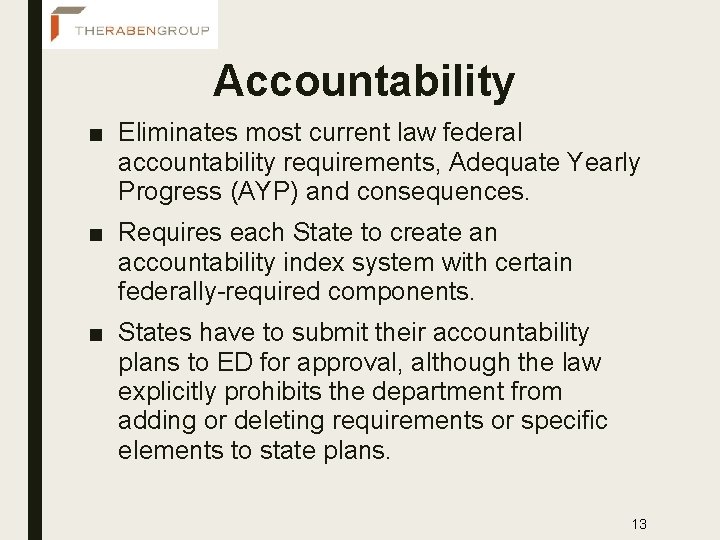 Accountability ■ Eliminates most current law federal accountability requirements, Adequate Yearly Progress (AYP) and