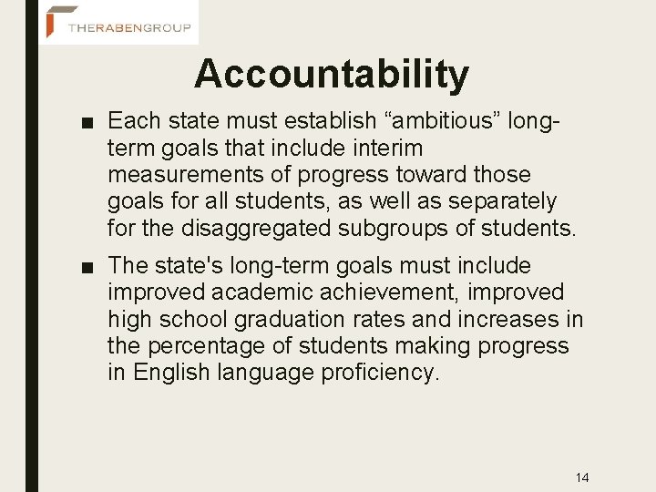 Accountability ■ Each state must establish “ambitious” longterm goals that include interim measurements of