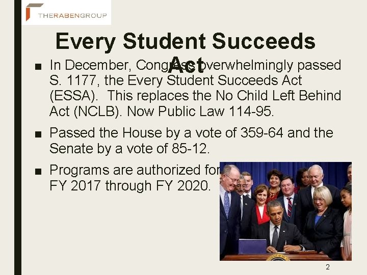 ■ Every Student Succeeds In December, Congress Actoverwhelmingly passed S. 1177, the Every Student